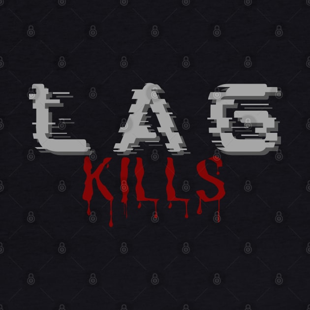 lag kills - gamer by holy mouse